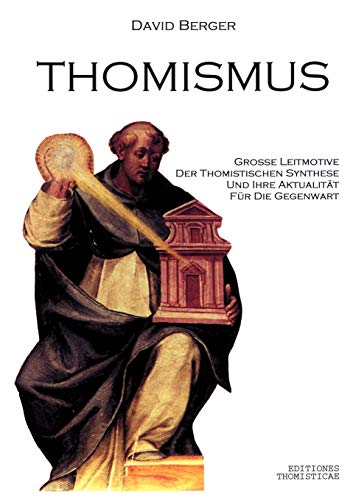 Thomismus: Grosse Leitmotive der thomistischen Synthese