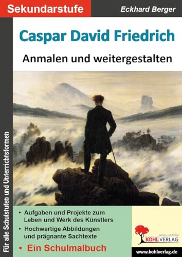 Caspar David Friedrich anmalen und weitergestalten: Ein Schulmalbuch (Bedeutende Künstler ... anmalen und weitergestalten) von Kohl Verlag