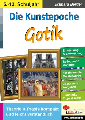 Die Kunstepoche GOTIK: Theorie & Praxis kompakt und leicht verständlich