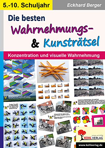 Die besten Wahrnehmungs- und Kunsträtsel: Konzentration und visuelle Wahrnehmung von Kohl Verlag