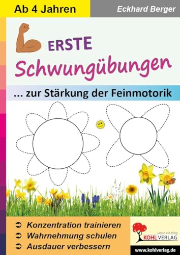 Erste Schwungübungen zur Stärkung der Feinmotorik: Konzentration trainieren, Wahrnehmung schulen, Ausdauer verbessern von Kohl Verlag