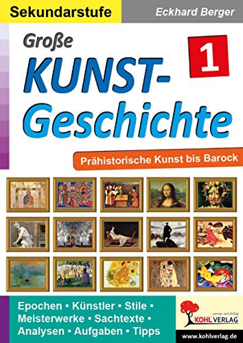 Große Kunstgeschichte / Band 1: Prähistorische Kunst bis Barock von Kohl Verlag