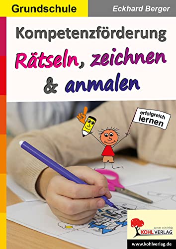 Kompetenzförderung Rätseln, zeichnen & anmalen: Mehr können und wissen von Kohl Verlag