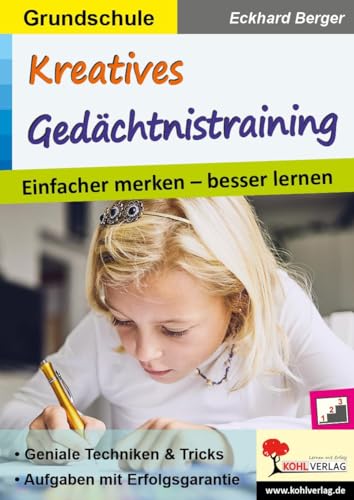 Kreatives Gedächtnistraining / Grundschule: Einfacher merken - besser lernen Kreatives Gedächtnistraining / Grundschule: Einfacher merken - besser lernen von Kohl Verlag