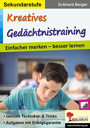 Kreatives Gedächtnistraining / Sekundarstufe: Einfacher merken - besser lernen Kreatives Gedächtnistraining / Sekundarstufe: Einfacher merken - besser lernen von KOHL VERLAG Der Verlag mit dem Baum