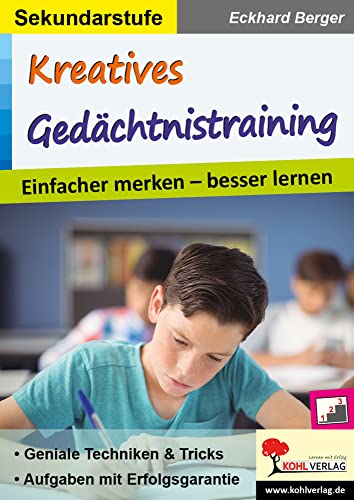 Kreatives Gedächtnistraining / Sekundarstufe: Einfacher merken - besser lernen von KOHL VERLAG Der Verlag mit dem Baum