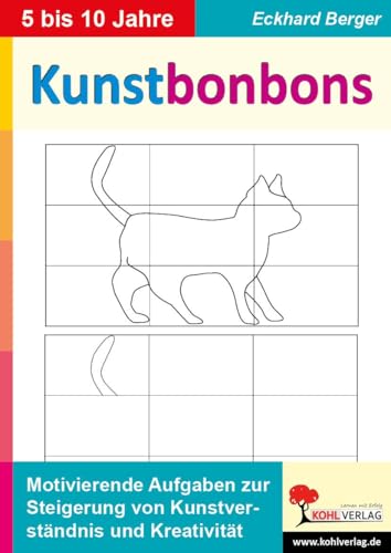 Kunstbonbons: Motivierende Aufgaben zur Steigerung von Kunstverständnis und Kreativität von Kohl Verlag