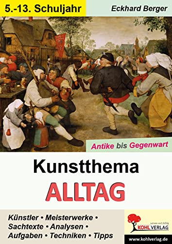Kunstthema Alltag: Antike bis Gegenwart von Kohl Verlag