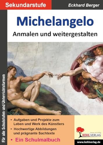 Michelangelo ... anmalen und weitergestalten: Ein Schulmalbuch (Bedeutende Künstler ... anmalen und weitergestalten) von Kohl Verlag