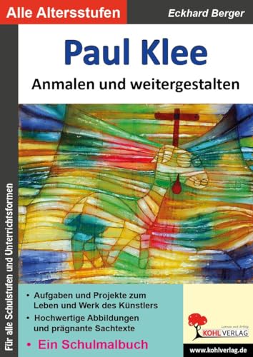 Paul Klee ... anmalen und weitergestalten: Ein Schulmalbuch (Bedeutende Künstler ... anmalen und weitergestalten)