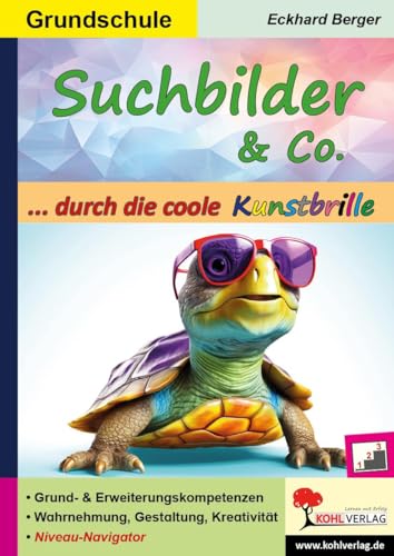 Suchbilder & Co. ... durch die coole Kunstbrille: Grund- & Erweiterungskompetenzen zur Wahrnehmung, Gestaltung und Kreativität: Grund- & ... zur Wahrnehmung, Gestaltung und Kreativität Suchbilder & Co. ... durch die coole Kunstbrille: Grund- & Erweiterungskompetenzen zur Wahrnehmung, Gestaltung und Kreativität: Grund- & ... zur Wahrnehmung, Gestaltung und Kreativität