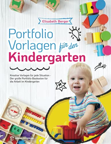 Portfolio Vorlagen für den Kindergarten: Kreative Vorlagen für jede Situation - Der große Portfolio-Baukasten für die Arbeit im Kindergarten