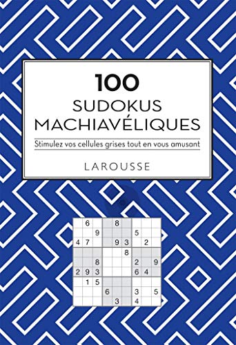 100 Sudokus machiavéliques: Stimulez vos cellules grises tout en vous amusant