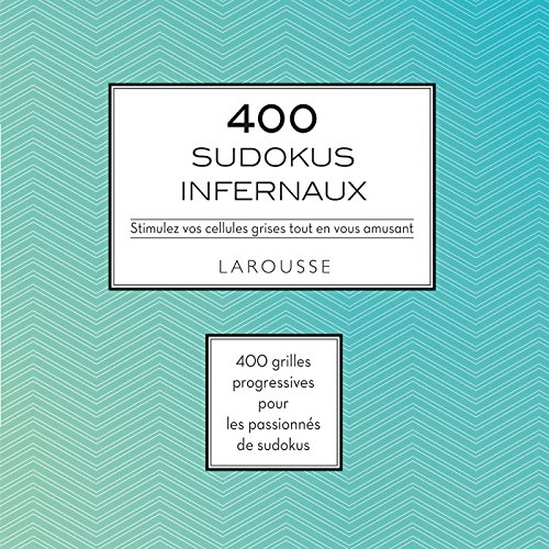 400 SUDOKUS INFERNAUX: Stimulez vos cellules grises tout en vous amusant