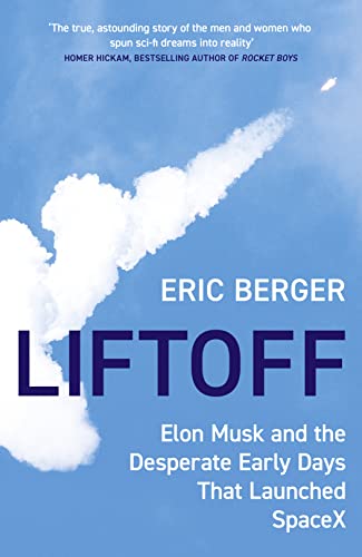 Liftoff: Elon Musk and the Desperate Early Days That Launched SpaceX