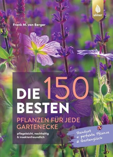 Die 150 BESTEN Pflanzen für jede Gartenecke: pflegeleicht, nachhaltig & insektenfreundlich. Standort + perfekte Pflanze = Gartenglück