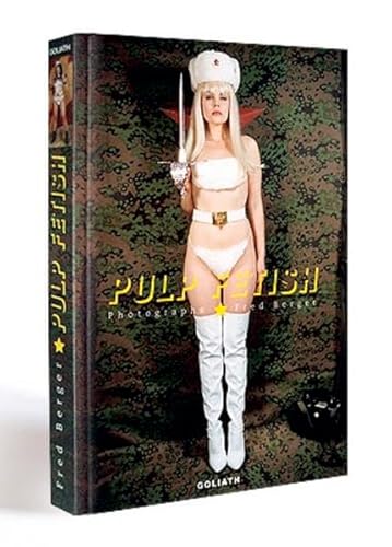 Pulp Fetish: Photographs - Fred Berger