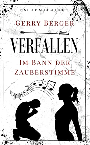 Verfallen - Im Bann der Zauberstimme: Eine BDSM-Geschichte von Books on Demand