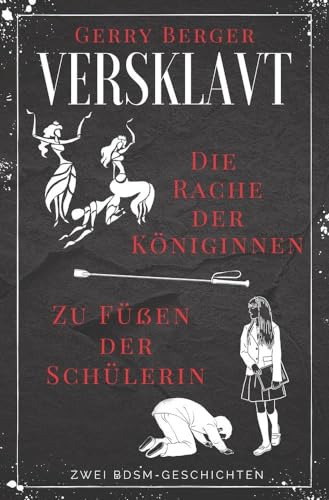 Versklavt - Die Rache der Königinnen & Zu Füßen der Schülerin: Zwei BDSM-Geschichten Versklavt - Die Rache der Königinnen & Zu Füßen der Schülerin: Zwei BDSM-Geschichten