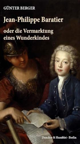 Jean-Philippe Baratier: oder die Vermarktung eines Wunderkindes. von Duncker & Humblot,