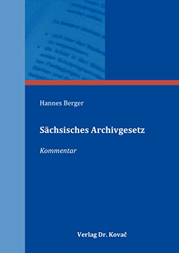 Sächsisches Archivgesetz: Kommentar (Recht der Neuen Medien)