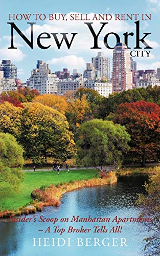 How to Buy, Sell and Rent in New York City: The Insider's Scoop on Manhattan Apartments - A Top Broker Tells All! How to Buy, Sell and Rent in New York City: The Insider's Scoop on Manhattan Apartments - A Top Broker Tells All! von iUniverse