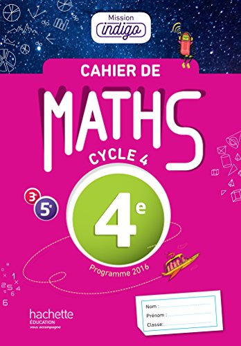 Cahier de maths Mission Indigo 4e - éd. 2017: Mathématiques von Hachette