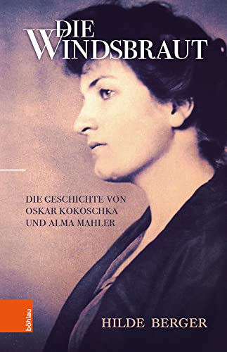 Die Windsbraut: Die Geschichte von Oskar Kokoschka und Alma Mahler von Boehlau Verlag