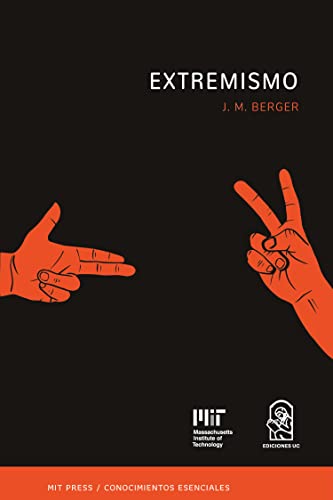 Extremismo: La serie de conocimientos esenciales de MIT Press (MIT Press / Conocimientos Esenciales) von Ediciones UC