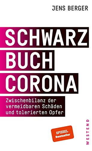 Schwarzbuch Corona: Zwischenbilanz der vermeidbaren Schäden und tolerierten Opfer Schwarzbuch Corona: Zwischenbilanz der vermeidbaren Schäden und tolerierten Opfer