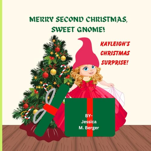 Merry Second Christmas Sweet Gnome!: Kayleigh's Christmas Surprise! (The Adventures of Kayleigh Gnome., Band 2) von Independently published