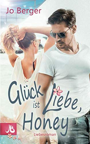 Glück ist Liebe, Honey: Liebesroman von Independently published