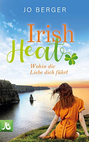 Irish Heat: Wohin die Liebe dich führt von Books on Demand GmbH