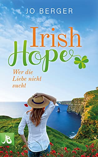 Irish Hope: Wer die Liebe nicht sucht von Books on Demand GmbH