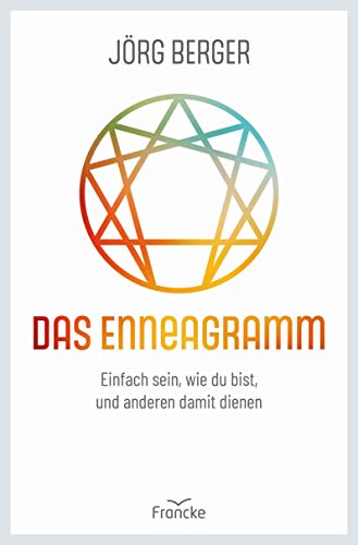Das Enneagramm: Einfach sein, wie du bist, und anderen damit dienen von Francke-Buch