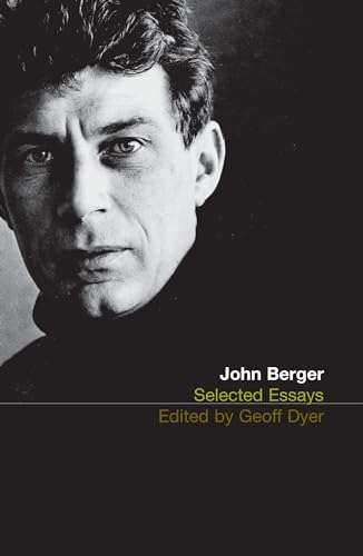 The Selected Essays of John Berger von Bloomsbury Publishing PLC