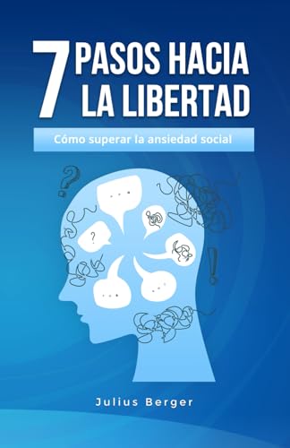7 pasos hacia la libertad: cómo superar la ansiedad social 7 pasos hacia la libertad: cómo superar la ansiedad social von Independently published