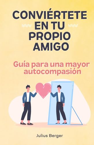 Conviértete en tu propio amigo - Guía para una mayor autocompasión: Mindfulness, ejercicios y pequeños pasos para tu día a día Conviértete en tu propio amigo - Guía para una mayor autocompasión: Mindfulness, ejercicios y pequeños pasos para tu día a día von Independently published