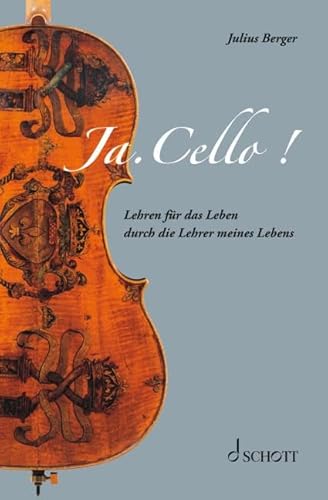Ja. Cello!: Lehren für das Leben durch die Lehrer meines Lebens von SCHOTT MUSIC GmbH & Co KG, Mainz