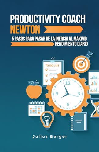 Productivity coach Newton: 5 pasos para pasar de la inercia al máximo rendimiento diario: Utilizar los descubrimientos y métodos probados de Newton para maximizar la productividad Productivity coach Newton: 5 pasos para pasar de la inercia al máximo rendimiento diario: Utilizar los descubrimientos y métodos probados de Newton para maximizar la productividad von Independently published