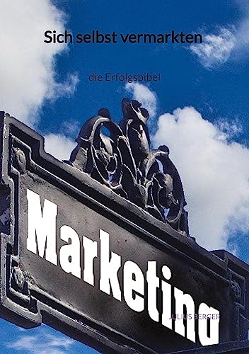 Sich selbst vermarkten - die Erfolgsbibel: DE von Jaltas Books