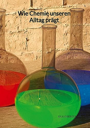 Wie Chemie unseren Alltag prägt: DE Wie Chemie unseren Alltag prägt: DE