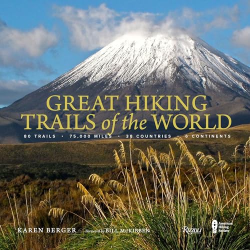 Great Hiking Trails of the World: 80 Trails, 75,000 Miles, 38 Countries, 6 Continents von Rizzoli