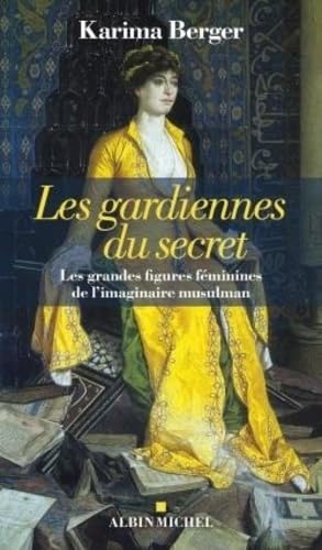 Les Gardiennes du secret: Les grandes figures féminines de l'imaginaire musulman von ALBIN MICHEL