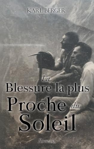 La Blessure la plus Proche du Soleil: Roman La Blessure la plus Proche du Soleil: Roman von Bookside Press