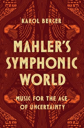 Mahler's Symphonic World: Music for the Age of Uncertainty von University of Chicago Pr.