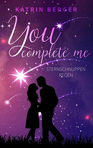 You complete me: Sternschnuppenregen von Independently published