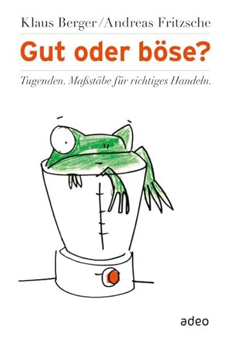 Gut oder böse?: Tugenden. Maßstäbe für richtiges Handeln.
