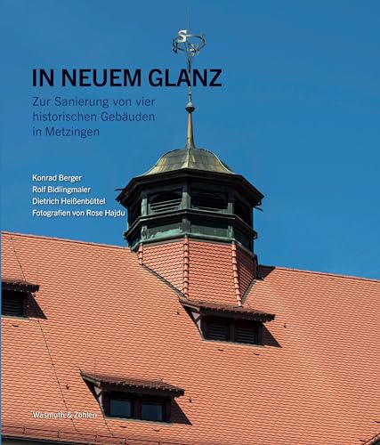 In Neuem Glanz: Zur Sanierung von vier historischen Gebäuden in Metzingen von Wasmuth Verlag GmbH