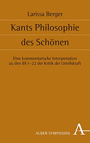 Kants Philosophie des Schönen: Eine kommentarische Interpretation zu den §§ 1-22 der Kritik der Urteilskraft (140) (Symposion)